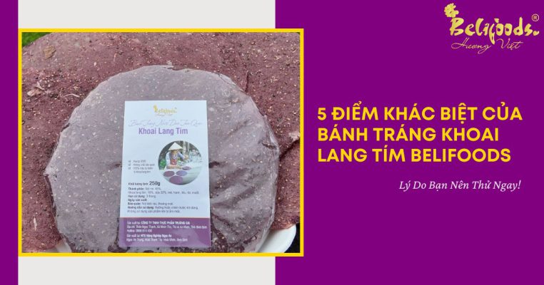 5 Điểm khác biệt của Bánh tráng khoai lang tím Belifoods – Lý Do Bạn Nên Thử Ngay!